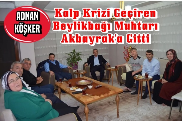 Köşker Beylikbağı Muhtarını Ziyaret Etti