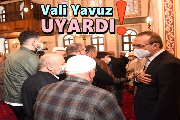 Vali Yavuz Uyardı!