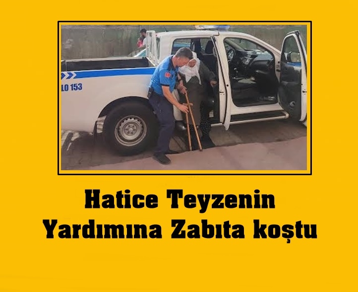  Hatice teyzenin yardımına Zabıta koştu