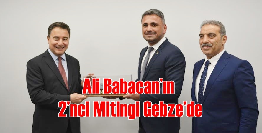 Ali Babacan’ın 2’nci Mitingi Gebze’de