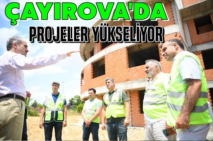 Çayırova’da projeler hızla ilerliyor
