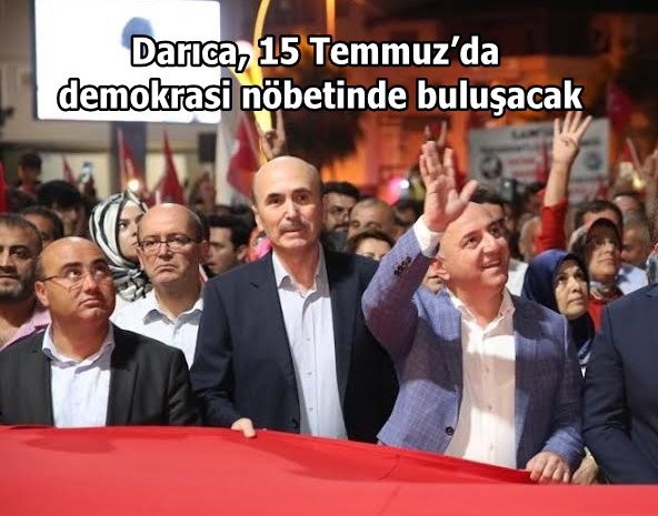 Darıca, 15 Temmuz’da demokrasi nöbetinde buluşacak