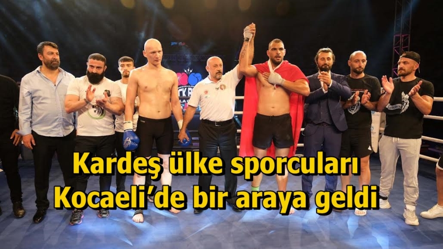 Kardeş ülke sporcuları Kocaeli’de bir araya geldi