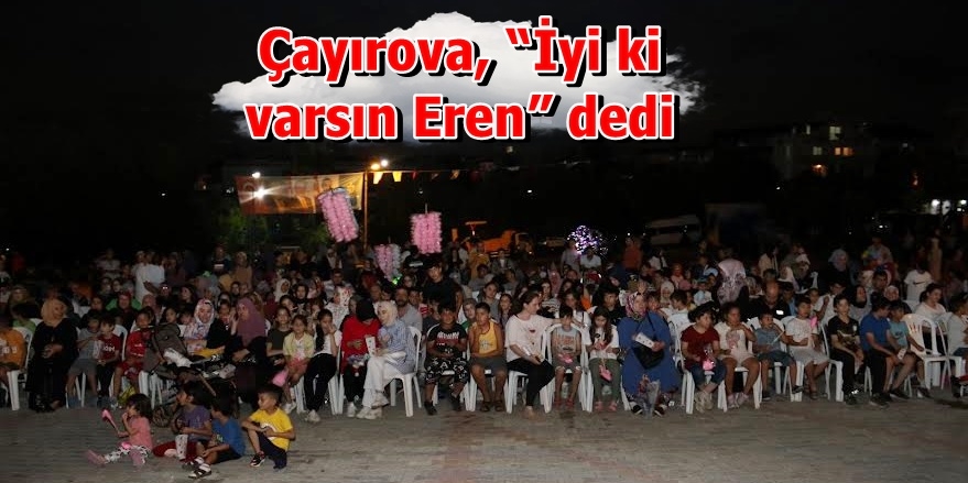 Çayırova, “İyi ki varsın Eren” dedi