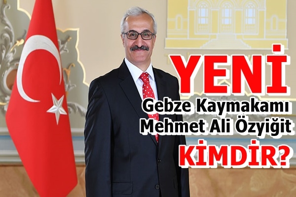 Yeni Gebze Kaymakamı Mehmet Ali Özyiğit Kimdir?