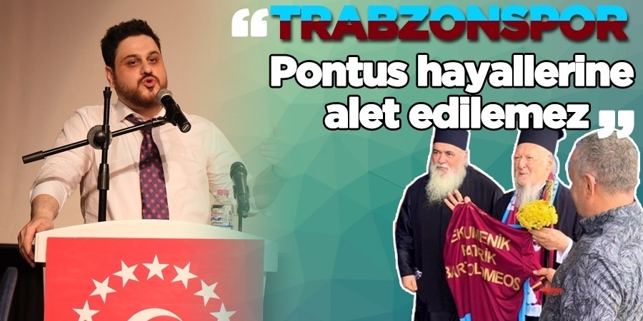 Trabzonspor Pontus hayallerine alet edilemez