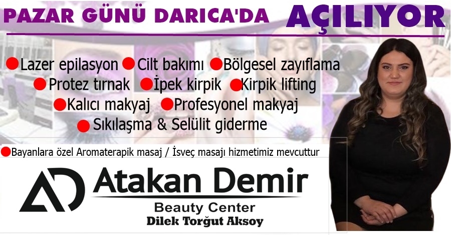 Dilek Torğut Aksoy, Atakan Demir Beauty Center Darıca ŞubesiniAçıyor