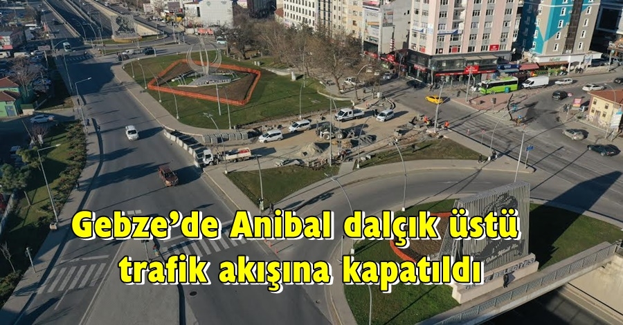 Gebze’de Anibal dalçık üstü trafik akışına kapatıldı