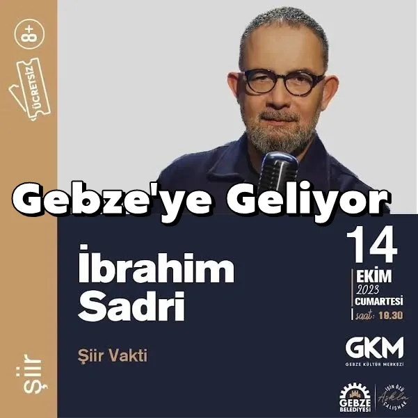 İbrahim Sadri Gebze’ye  “Şiir Vakti” İçin Geliyor 