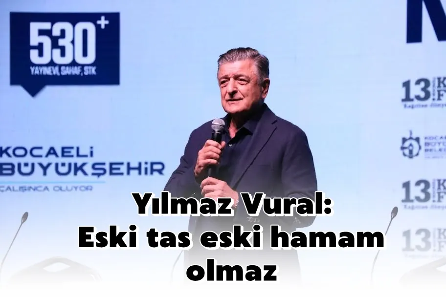 Yılmaz Vural: Eski tas eski hamam olmaz