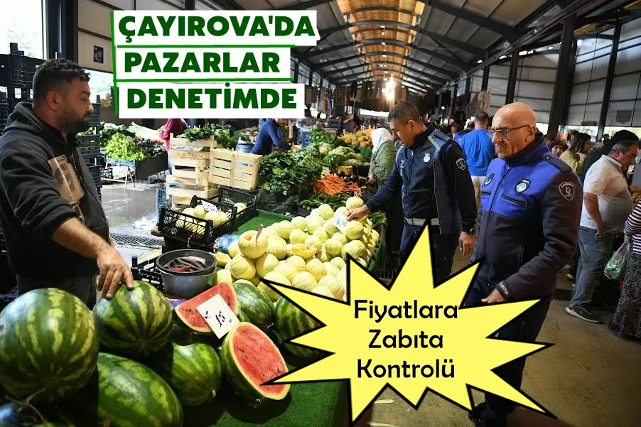 Çayırova zabıtası, pazarları denetliyor