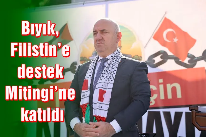 Bıyık, Filistin’e destek Mitingi’ne katıldı