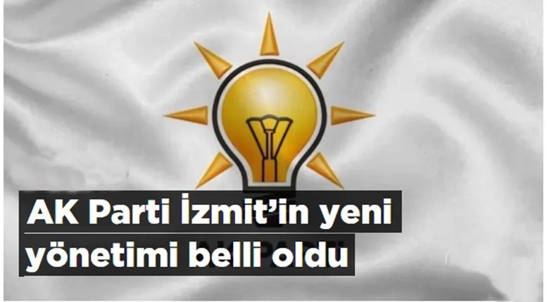 AK Parti İzmit’in yeni yönetimi belli oldu