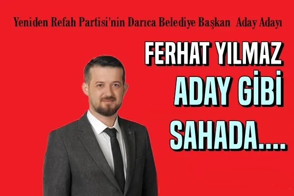 Ferhat Yılmaz Aday Gibi Sahada...