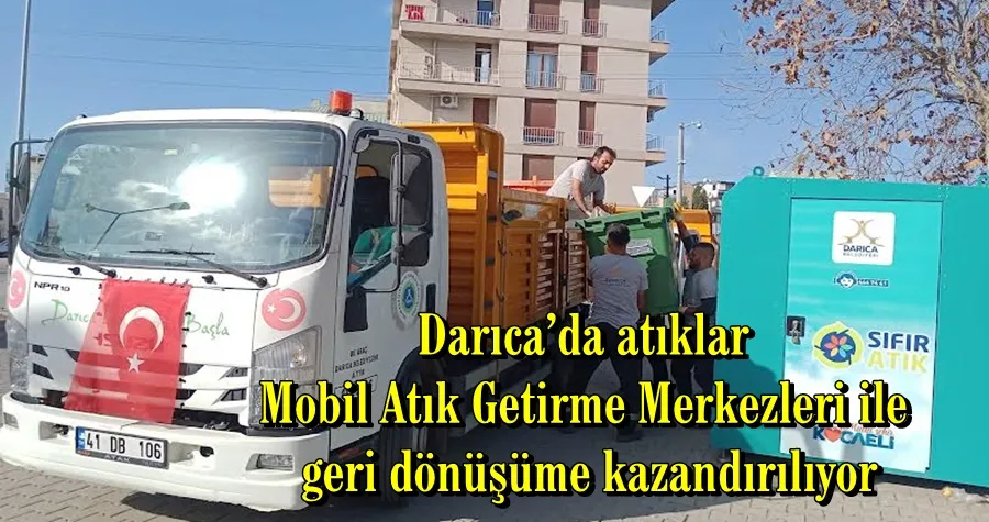 Darıca’da atıklar Mobil Atık Getirme Merkezleri ile geri dönüşüme kazandırılıyor