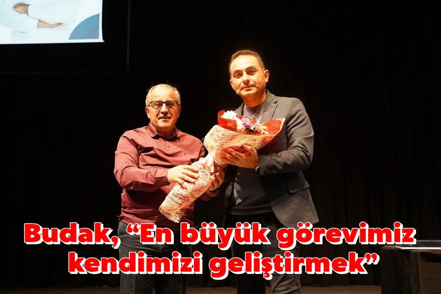 Budak, “En büyük görevimiz kendimizi geliştirmek”