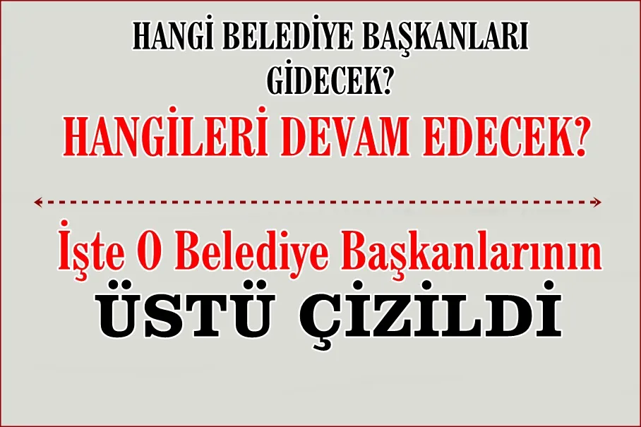 Erdoğan 6 belediye başkanının üstünü çizdi