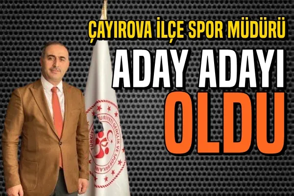 Çayırova İlçe Spor Müdürü Aday Adayı Oldu