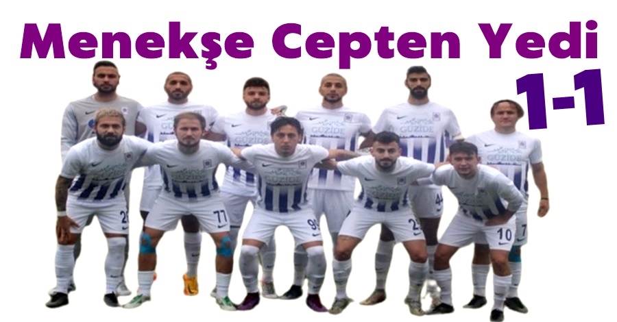 Menekşe Cepten Yedi...1-1