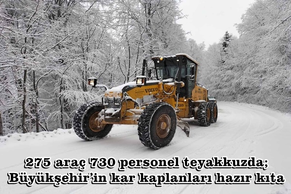 275 araç 730 personel teyakkuzda;  Büyükşehir’in kar kaplanları hazır kıta