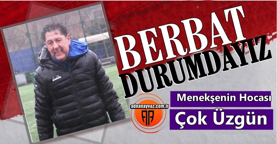 Berbat Durumdayız