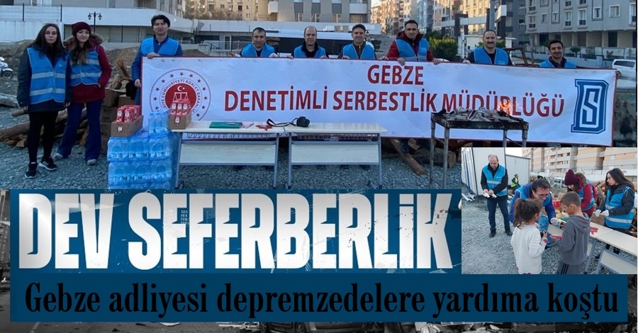 Gebze adliyesi depremzedelere yardıma koştu