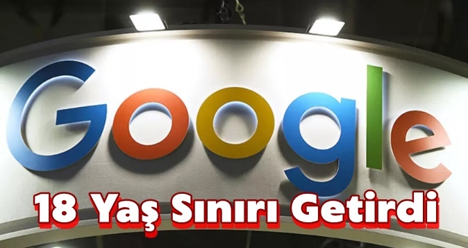Google 18 Yaş Sınırı Getirdi
