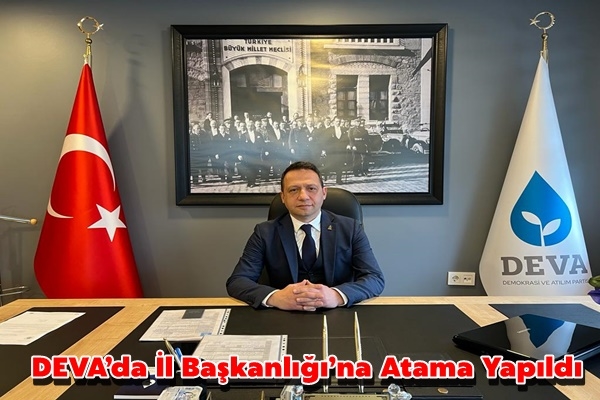 DEVA’da İl Başkanlığı’na Atama Yapıldı