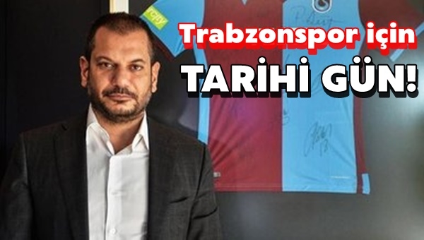 Trabzonspor İçin Tarihi Gün!