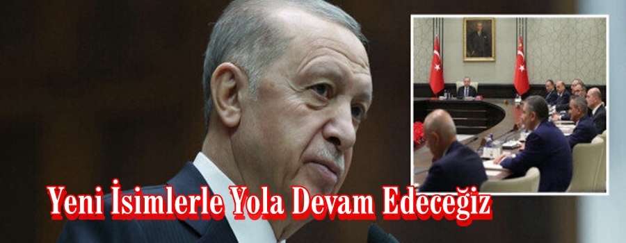 Erdoğan: Yeni İsimlerle Devam Edceğiz