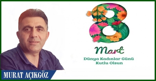 Murat Açıkgöz Kadınlar Gününü Kutladı