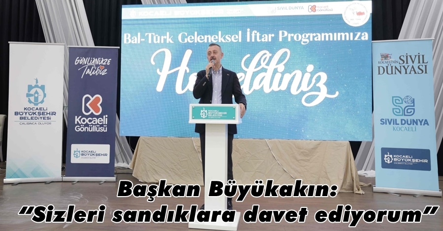 Başkan Büyükakın: “Sizleri sandıklara davet ediyorum”