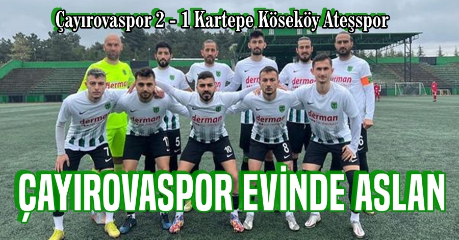 Çayırovaspor Evinde Aslan 2-1