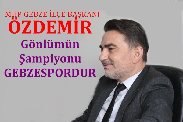 Özdemir: Gönlümün Şampiyonu Gebzespordur