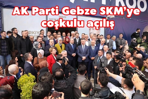 AK Parti Gebze SKM’ye coşkulu açılış