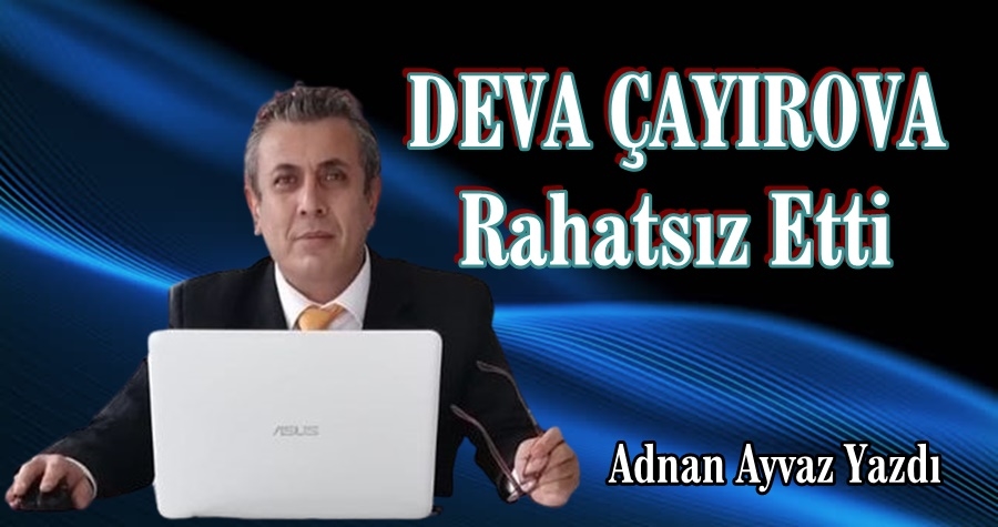 Çayırova DEVA Rahatsız Etti