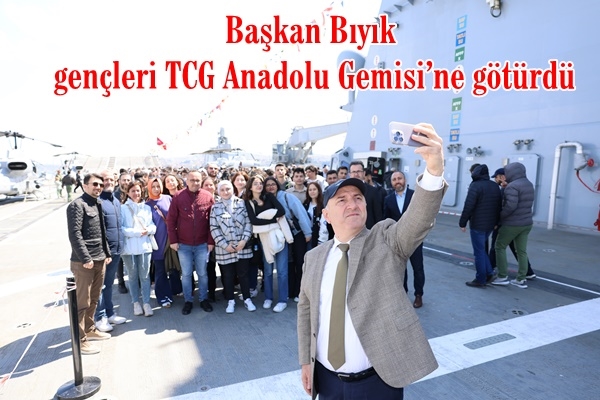 Başkan Bıyık, gençleri TCG Anadolu Gemisi’ne götürdü