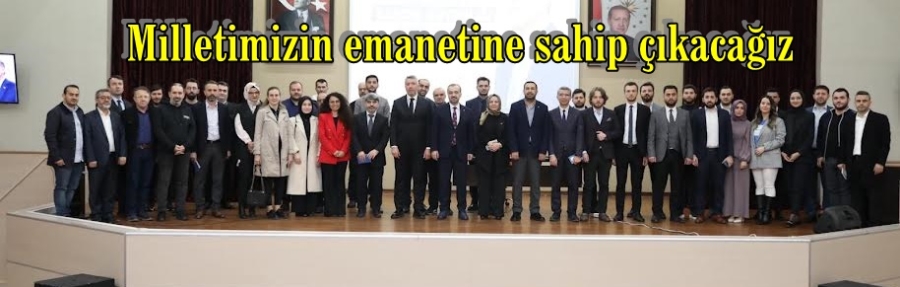 Milletimizin emanetine sahip çıkacağız