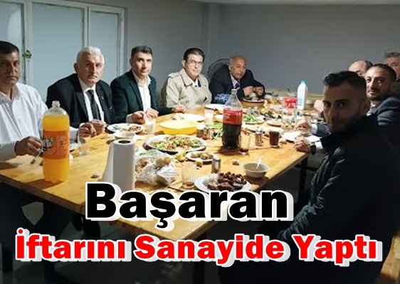 Başan İftarını Sanayide Yaptı