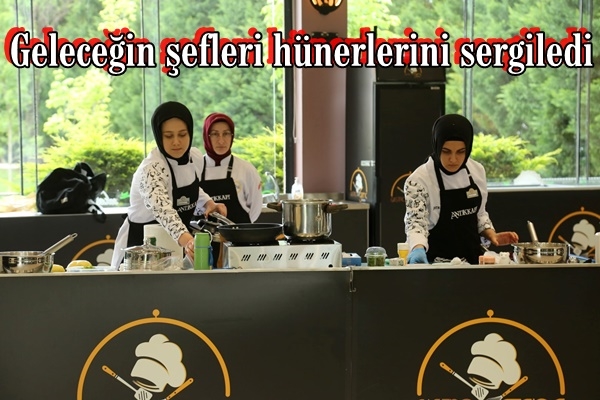 Geleceğin şefleri hünerlerini sergiledi