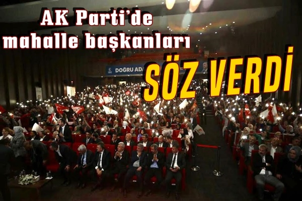 AK Parti’de mahalle başkanları  söz verdi