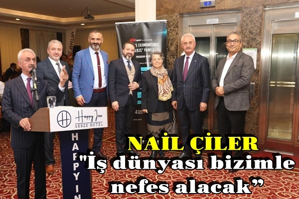 Çiler, “İş dünyası bizimle nefes alacak”