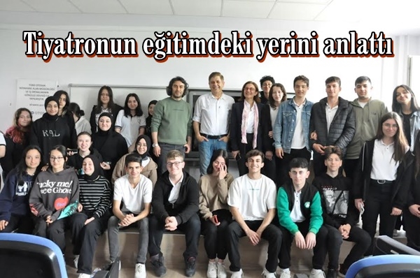 Tiyatronun eğitimdeki yerini anlattı