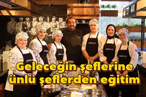 Geleceğin şeflerine ünlü şeflerden eğitim