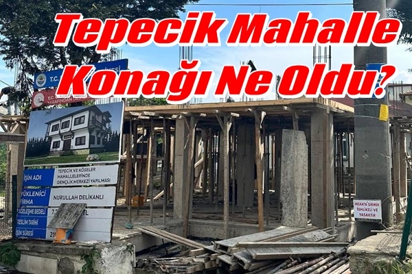 Tepecik Mahalle Konağı hızla yükseliyor