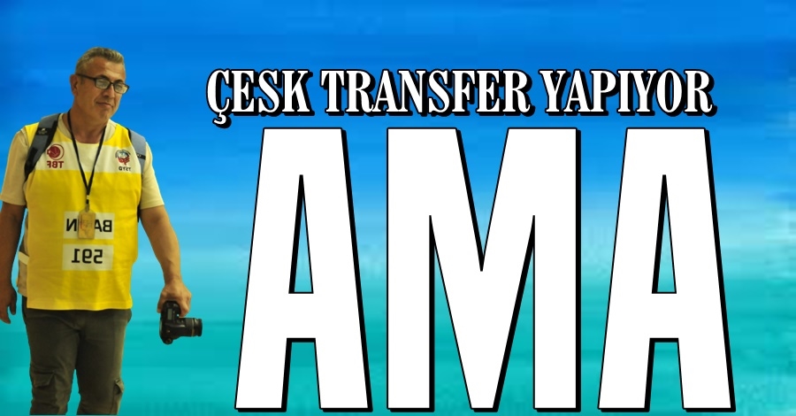 ÇESK transfer Yapıyor AMA::::::