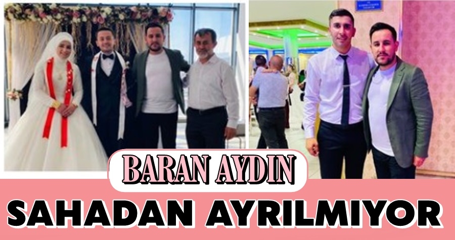 Baran Aydın Sahadan Ayrılmıyor