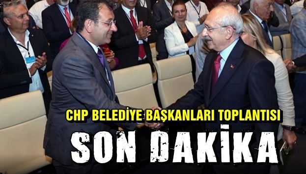 CHP Belediye Başkanları Toplantısı...SON DAKİKA