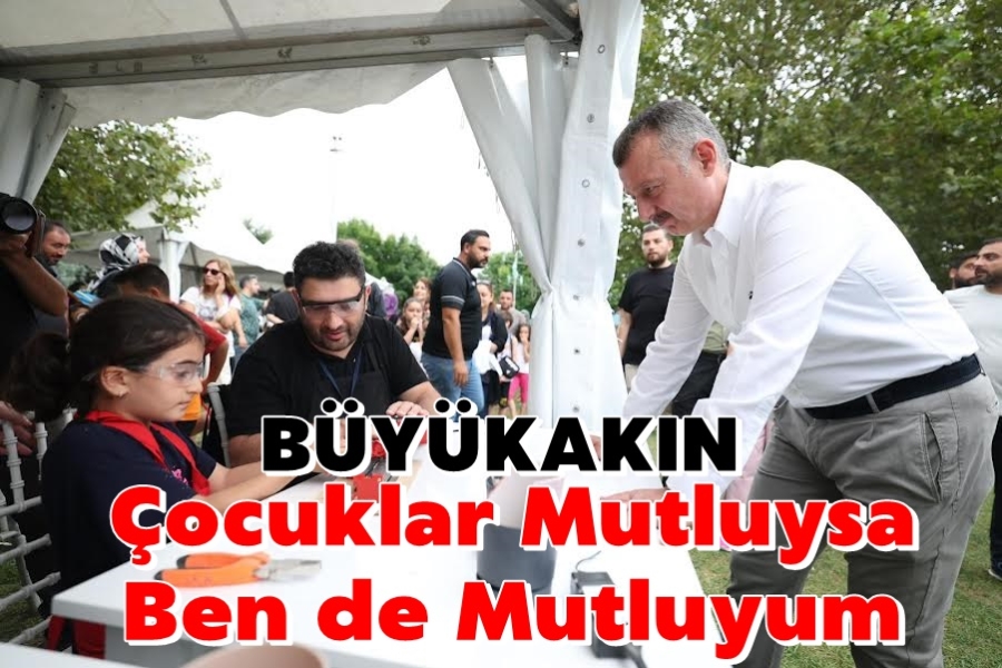 Büyükakın: Çocuklarımız mutluysa biz de mutluyuz