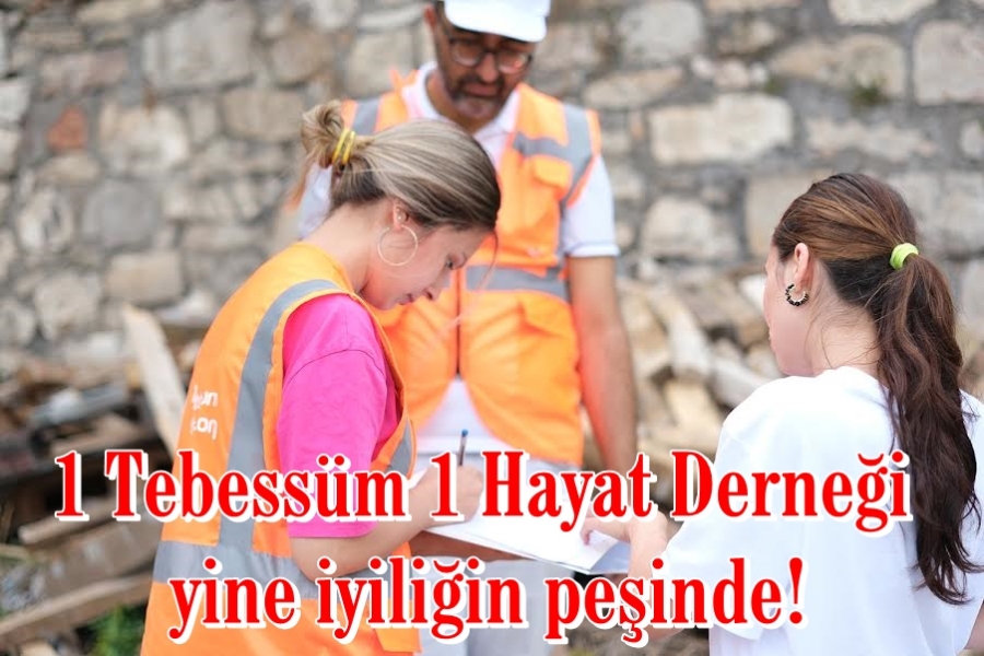 1 Tebessüm 1 Hayat Derneği yine iyiliğin peşinde!